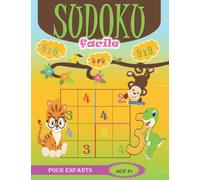 Sudoku enfant 6 - 8 ans : niveau facile: 288 grilles Sudoku niveau facile pour enfants et débutants | Sudoku 4x4 | Sudoku 6x6 | Sudoku 9x9 | Avec des ... complètes| Taille : A4 - 8,5"x11" | 120 Pages