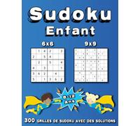 Sudoku Enfant: 8-12 Ans | 300 Grilles de Sudoku pour Enfants | 6x6, 9x9 | Avec Solutions | Facile à Difficile