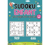 sudoku enfant 8-12 ans: Livre De +500 Grilles Sudoku Faciles Pour enfants Avec 2 Types De Puzzles 6x6 | 9x9, cahier De sudoku jeu pour enfants de 8, ... Sudoku Pour junior avec solutions | VOL.1
