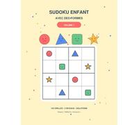 Sudoku Enfant avec des Formes - Volume 1: 120 grilles faciles et progressives pour apprendre la logique en s’amusant