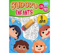 Sudoku enfants 11 ans: 270 grilles 4x4,6x6 et 9x9 niveau facile,moyen et difficile , avec instructions et solutions, Pour garçons et filles