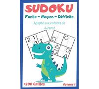 SUDOKU Enfants de 4-7ans Volume 1 | +200 Grilles Facile-Moyen-Difficile: Cahier Livre de Jeu de Sudoku SPÉCIAL DINOSAURE adapté aux Enfants de 4, 5, ... en s'Amusant | Idéal Maternelle et Préscolair