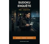 Sudoku Enquête: Tome 2 : L'Étoile du Sud - 240 grilles et 6 enquêtes à résoudre