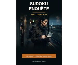 Sudoku Enquête: Tome 2 : L'Étoile du Sud - 240 grilles et 6 enquêtes à résoudre
