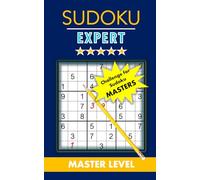 SUDOKU EXPERT: 100 Master level Puzzles for True Fans of challenging logic games. Prove yourself as a Sudoku Master by solving variety puzzles of very ... Diagonal and Even-Odd. Solutions included.
