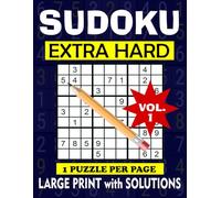 Sudoku Extra Hard Vol. 1: Large Print, 1 Puzzle Per Page with Solutions: Challenging Sudoku Book for Adults - Extra Hard Puzzles to Test Your Logic and Boost Brainpower