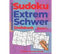 Sudoku Extrem Schwer Großdruck - Band 2: Denkspiele Für erwachsene - Logikspiele Für Erwachsene