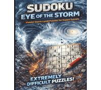 Sudoku: Eye of the Storm Violent Wind-Level Puzzles for Expert Solvers