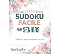 Sudoku Facil pour Seniors - Gros Caractère: 100 puzzles pour entraîner votre mémoire, Livre de Sudoku pour seniors, jeux de livres et passe-temps pour adultes