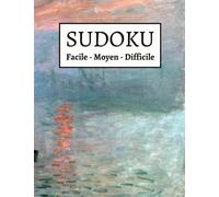 Sudoku Facile Moyen Difficile: Claude Monet ''Impression, soleil levant'' | 1200 Puzzles | Livre de Sudoku pour Adultes | Facile - Moyen - Difficile | Solutions au Verso de Chaque Page | 8,5'' x 11''