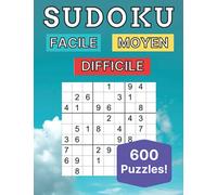 Sudoku Facile Moyen Difficile: Livre de Sudoku pour Adultes | Cahier d'Activités | Avec Solutions | 600 Grilles | Grands Caractères