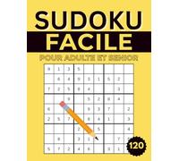 Sudoku Facile pour Adulte et Senior: Grand Format avec Grilles Claires et Solutions Incluses pour Niveau Débutant