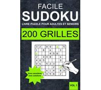 Sudoku faciles pour adultes et seniors - Vol 1: 200 grilles de Sudoku faciles pour adultes et seniors en gros caractères (une grille par page) avec les solutions complètes