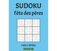 Sudoku Fête Des Pères Facile À Difficile Puzzles 132: Comprend des Solutions, Jeux D'esprit Pour Père, Cadeau Personnalisé Père Pour Fête Des Père Ou Anniversaire