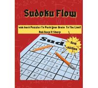 Sudoku Flow -400 Hard Puzzles To Push Your Brain To The Limit And Keep It Sharp: (New edition)Advanced Sudoku Challenge Book For Adults