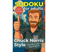 Sudoku for Adults Chuck Norris Style: 200+ Easy & Medium Sudoku Puzzles with Chuck Norris Jokes on Each Page | Exercise Your Mind and Have a Laugh!