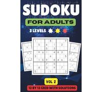 SUDOKU FOR ADULTS: Puzzles with Easy, Medium & Hard Levels | Large 12×12 Grids | Solutions Included