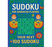 Sudoku for Advanced Players: Your next 100 Puzzles