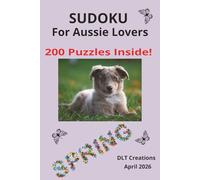 Sudoku for Aussie Lovers: Spring is in the air and Aussies love the outdoors!| So take in life with your pup, relax and decompress as you dive into ... Pages| 200 Puzzles with Solutions Included