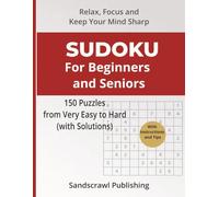 Sudoku for Beginners and Seniors: 150 Puzzles from Very Easy to Hard (with Solutions and Tips to Get You Started) - Revised Edition