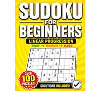 Sudoku for Beginners: Over 100 Easy-to-Hard Sudoku Puzzles with Step-by-Step Difficulty Progression for Adults, Teens, and Seniors