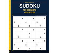 Sudoku for Beginners: Volume 1: 100 Easy Puzzles with Clear Logic Paths " Perfect Starting Point, Full Solutions