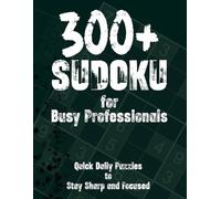 Sudoku for Busy Professionals: Quick and Effective Puzzles to De-Stress on the Go