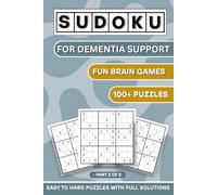 Sudoku for Dementia Support : Part2of5 | Fun Brain Games with 100+ Puzzles: A Cognitive Stimulation Puzzle Book Designed for Relaxation, Focus, Memory ... Medium & Hard Levels with Full Solutions
