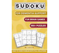 Sudoku for Dementia Support : Part4of5 | Fun Brain Games with 350+ Puzzles: A Cognitive Stimulation Puzzle Book Designed for Relaxation, Focus, Memory ... Medium & Hard Levels with Full Solutions