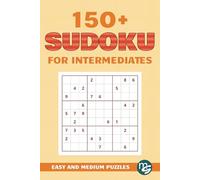 Sudoku for Intermediates: 150+ Large Print Sudoku Puzzles: A Fun and Challenging Activity Book for Adults, Seniors, and Teens | Very Easy to Hard Difficulty with Solutions | 6x9 inches, 180 pages