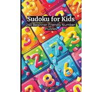 Sudoku for Kids: 240 Beginner-Friendly Number Puzzles