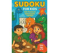 Sudoku for Kids | 300 Puzzles Dinosaurs Themed | for Clever Kids Ages 6-10: From Easy to Hard - Includes Solutions | 4x4 6x6 9x9 Grids, Large Print, Made for Children and Beginners