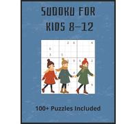 Sudoku for Kids 8-12: 100+ Fun Puzzles for Children ranging from Easy to Hard. Includes 4x4, 6x3, 9x9, and 12x12 grids [8.5 x 11In] - Levels: Easy, Medium, & Hard