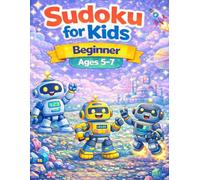 Sudoku for kids - Ages 5-7: Beginner