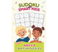 Sudoku for Kids Ages 6-8: 200 Fun & Easy Puzzles for Children, Increasing difficulty 4x4, 6x6, 9x9 Grids with Solutions Travel Size