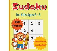 Sudoku for Kids Ages 6-8: 260 Easy 4x4 Sudoku Puzzles for Kids | Very Easy to Beginner Levels | Fun Brain Games to Boost Logic & Focus | Includes Solutions