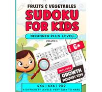 Sudoku For Kids Ages 6+ with Growth Mindset Tips: Beginner Plus level 4X4, 6X6, 9X9 puzzles to solve with increasing difficulty levels (Very Easy to ... skills, critical thinking and bonus sectio