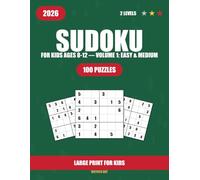 Sudoku for Kids Ages 8-12: 100 Easy and Medium 6x6 Puzzles - Volume 1: Beginner to Intermediate Brain Games Activity Book with Full Answer Key | Large Print, Kid-Friendly