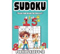 Sudoku for Kids Ages 8:12: 160 Fun Sudoku Puzzles from Easy to Hard - Featuring Goofy Number Characters, Travel-Friendly 6x9 Size, and Answers in the Back!