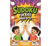 Sudoku for Kids Ages 8-12: 250 Brain-Boosting 9x9 Puzzles with Solutions - Easy to Hard Levels, Large Print Logic Game Book for Children