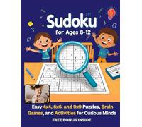 Sudoku for Kids Ages 8-12: Easy 4x4, 6x6, and 9x9 Puzzles, Brain Games, and Activities for Curious Minds