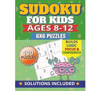 Sudoku for Kids Ages 8-12: Easy-to-Read Puzzles For Kids | 6x6 Sudoku Grids, Beginner-Friendly Challenges | Logic-Based Brain Games | Relaxing Brain ... x 11 Inches, 112 Pages | Solutions Included