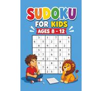 Sudoku for Kids Ages 8 - 12: Over 250 Fun Sudoku Puzzles with Increasing Difficulty and Solutions to Stimulate Your Kid's Brain and Make Learning Fun - Large Print Book
