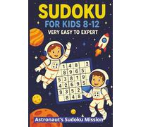 Sudoku for Kids Ages 8-12 - Space Adventure Edition: Over 200 Fun Sudoku Puzzles with Increasing Difficulty and Full Solutions 9x9 Grids | Large Print | Easy, Medium, Hard Levels