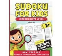 Sudoku For Kids Ages 8+ with Growth Mindset Tips: 250 Intermediate level 4X4, 6X6, 9X9 puzzles to solve with 4 increasing difficulty levels (Very Easy ... skills, critical thinking and bonus section