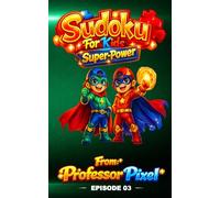 Sudoku For Kids: Episode 3 Super Power, hours of fun Sudoku puzzles for kids that spark learning and confidence, with giggles along the way and new Episodes weekly
