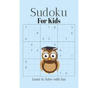Sudoku for Kids: Sudoku Puzzles for Kids | Learn, Think, Play, and Grow your brain | 6x9 inches, 110 pages | 50+ Puzzles | Solutions Included
