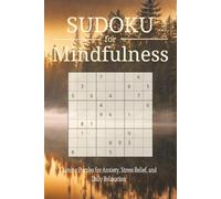Sudoku for Mindfulness Puzzle Book: Calming Puzzles for Anxiety, Stress Relief, and Daily Relaxation | Adults, children, and seniors | 6x9 inches, 110 ... Included | Travel, free time, and relaxing