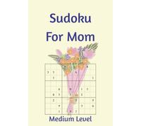 Sudoku for Mom: 55 Medium Puzzles with Timeless Quotes About Motherhood & Love | Perfect for Mother's Day | 6x9in, 110 Pages | Solutions Included