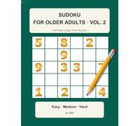 Sudoku for Older Adults Volume 2: 100 More Large Print Puzzles with Full Solutions: Gentle Progression from Easy to Challenging · One Puzzle per Page · Bold Numbers and Thick Grid Lines